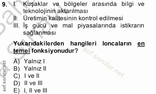 9. soru: . Kuşaklar ve bölgeler arasında bilgi ve teknolojinin aktarılması II. Üretimin kalitesinin kontrol edilmesi III. Iş g…