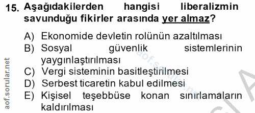 15. soru: Aşağıdakilerden hangisi liberalizmin savunduğu fikirler arasında yer almaz? A) Ekonomide devletin rolünün azaltılması…