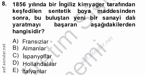 8. soru: 1856 yılında bir İngiliz kimyager tarafından keşfedilen sentetik boya maddesinden sonra, bu buluştan yeni bir sanayi…