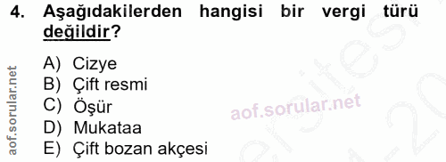 4. soru: Aşağıdakilerden hangisi bir vergi türü değildir? A) Cizye B) Çift resmi C) ( Öşür D) Mukataa E) Çift bozan akçesi