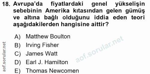 18. soru: Avrupa'da fiyatlardaki genel yükselişin sebebinin Amerika kıtasından gelen gümüş ve altına bağlı olduğunu iddia eden…