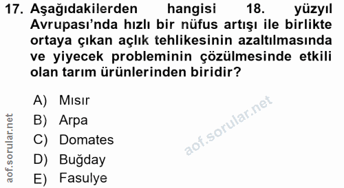 17. soru: Aşağıdakilerden hangisi 18. yüzyıl Avrupası'nda hızlı bir nüfus artışı ile birlikte ortaya çıkan açlık tehlikesinin a…