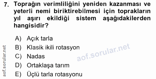 7. soru: Toprağın verimliliğini yeniden kazanması ve yeterli nemi biriktirebilmesi için toprakların yıl aşırı ekildiği sistem…
