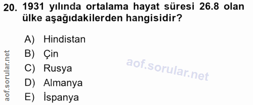 20. soru: 1931 yılında ortalama hayat süresi 26.8 olan ülke aşağıdakilerden hangisidir? A) Hindistan B) Çin C) Rusya D) Almanya…