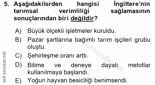 5. soru: Aşağıdakilerden hangisi İngiltere'nin tarımsal verimliliği sağlamasının sonuçlarından biri değildir? A) Büyük ölçekli…