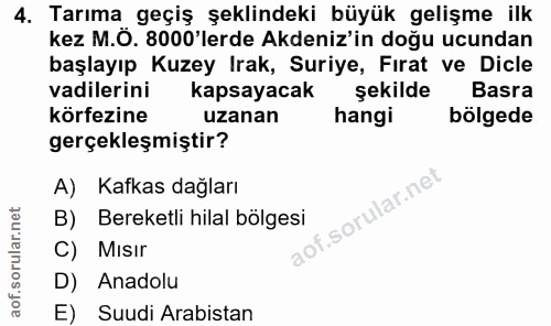 4. soru: Tarıma geçiş şeklindeki büyük gelişme ilk kez M.Ö. 8000'lerde Akdeniz'in doğu ucundan başlayıp Kuzey Irak, Suriye, Fı…