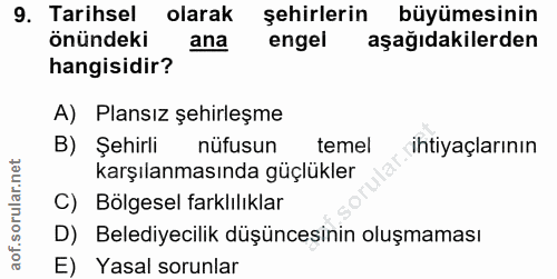 9. soru: Tarihsel olarak şehirlerin • büyümesinin önündeki ana engel aşağıdakilerden hangisidir? A) Plansız şehirleşme B) Şehi…