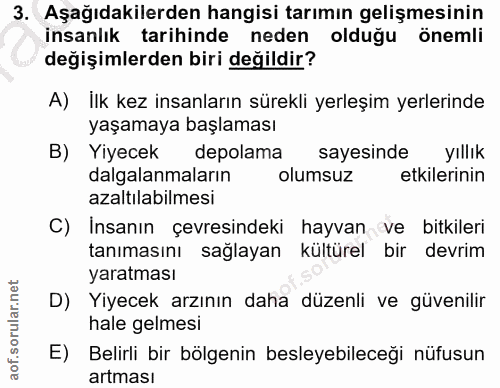 3. soru: Aşağıdakilerden hangisi tarımın gelişmesinin insanlık tarihinde neden olduğu önemli değişimlerden biri değildir? A) i…