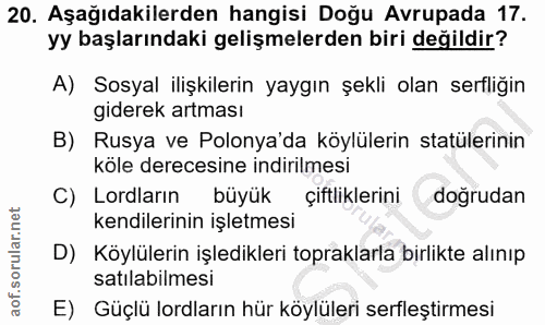 20. soru: Aşağıdakilerden hangisi Doğu Avrupada 17. yy başlarındaki gelişmelerden biri değildir? A) Sosyal ilişkilerin yaygın ş…