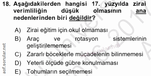 18. soru: Aşağıdakilerden hangisi 17. yüzyılda zirai verimliligin düşük olmasının ana nedenlerinden biri değildir? A) Zirai eği…