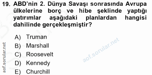 19. soru: ABD'nin 2. Dünya Savaşı sonrasında Avrupa ülkelerine borç ve hibe şeklinde yaptığı yatırımlar aşağıdaki planlardan ha…