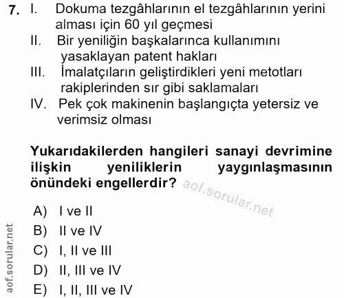 7. soru: I. Dokuma tezgâhlarının el tezgâhlarının yerini alması için 60 yıl geçmesi II. Bir yeniliğin başkalarınca kullanımını…