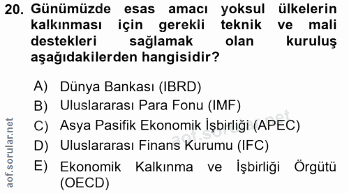 20. soru: Günümüzde esas amacı yoksul ülkelerin kalkınması için gerekli teknik ve mali destekleri sağlamak olan kuruluş aşağıda…