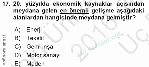 17. soru: 20. yüzyılda ekonomik kaynaklar açısından meydana gelen en önemli gelişme aşağıdaki alanlardan hangisinde meydana gel…