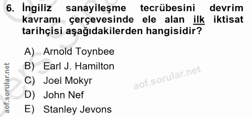 6. soru: Ingiliz sanayileşme tecrübesini devrim kavramı çerçevesinde ele alan ilk iktisat tarihçisi aşağıdakilerden hangisidir…