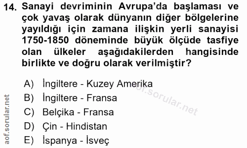 14. soru: Sanayi devriminin Avrupa'da başlaması ve çok yavaş olarak dünyanın diğer bölgelerine yayıldığı için zamana ilişkin ye…