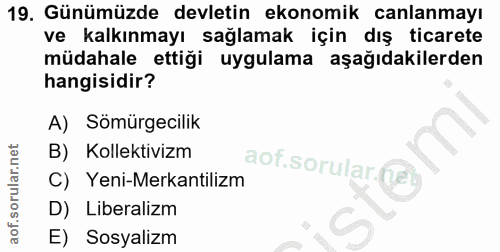 19. soru: Günümüzde devletin ekonomik canlanmayı ve kalkınmayı sağlamak için dış ticarete müdahale ettiği uygulama aşağıdakiler…