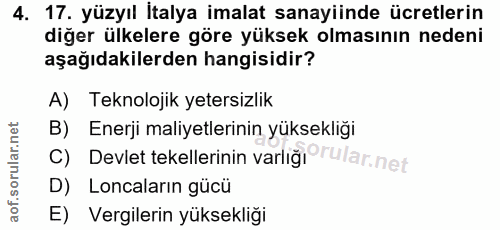 4. soru: 17. yüzyıl italya imalat sanayiinde ücretlerin diğer ülkelere göre yüksek olmasının nedeni aşağıdakilerden hangisidir…
