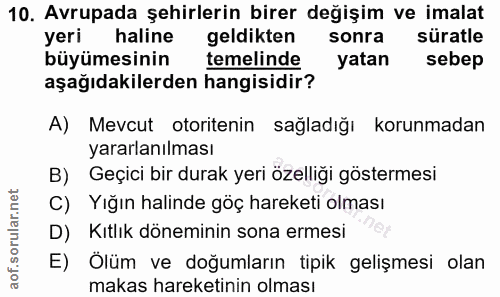 10. soru: Avrupada şehirlerin birer değişim ve imalat yeri haline geldikten sonra süratle büyümesinin temelinde yatan sebep aşa…