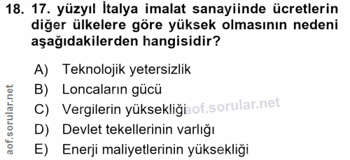 18. soru: 17. yüzyıl italya imalat sanayiinde ücretlerin diğer ülkelere göre yüksek olmasının nedeni aşağıdakilerden hangisidir…