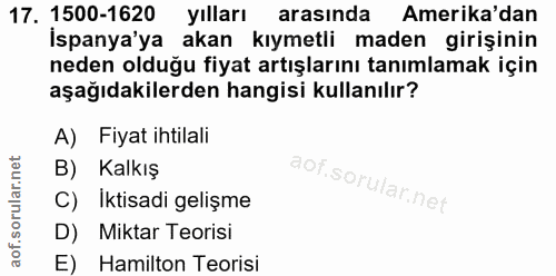17. soru: 1500-1620 yılları arasında Amerika'dan İspanya'ya akan kıymetli maden girişinin neden olduğu fiyat artışlarını tanıml…