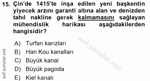 15. soru: Çin'de 1415'te inşa edilen yeni başkentin yiyecek arzını garanti altına alan ve denizden tahıl nakline gerek kalmamas…