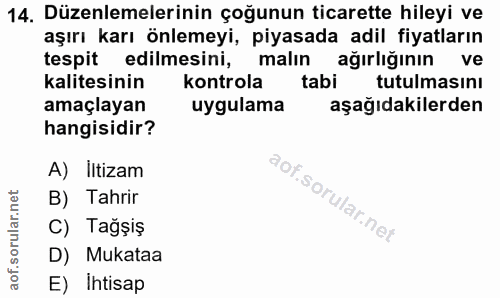 14. soru: Düzenlemelerinin çoğunun ticarette hileyi ve aşırı karı önlemeyi, piyasada adil fiyatların tespit edilmesini, malın a…