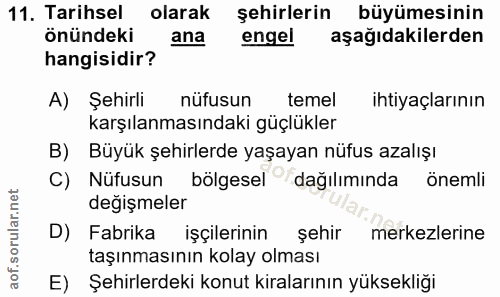 11. soru: Tarihsel olarak şehirlerin büyümesinin önündeki ana engel aşağıdakilerden hangisidir? A) Şehirli nüfusun temel ihtiya…