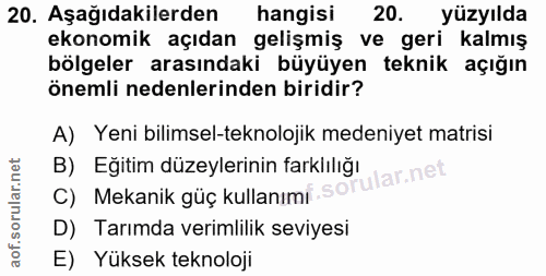 20. soru: Aşağıdakilerden hangisi 20. yüzyılda ekonomik açıdan gelişmiş ve geri kalmış bölgeler arasındaki büyüyen teknik açığı…
