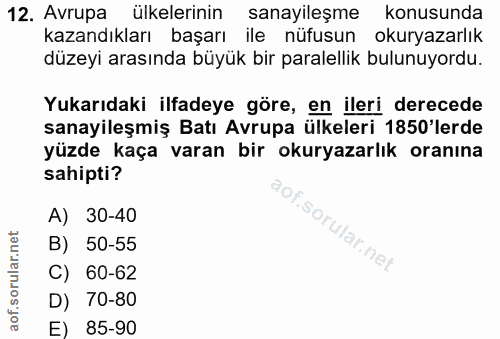 12. soru: Avrupa ülkelerinin sanayileşme konusunda kazandıkları başarı ile nüfusun okuryazarlık düzeyi arasında büyük bir paral…