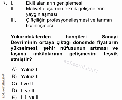 7. soru: 1. Ekili alanların genişlemesi II. Maliyet düşürücü teknik gelişmelerin yaygınlaşması III. Çiftçiliğin profesyonelleş…
