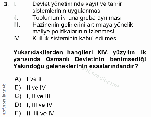 3. soru: I. Devlet yönetiminde kayıt ve tahrir sistemlerinin uygulanması Il. Toplumun iki ana gruba ayrılması Ill. Hazinenin g…