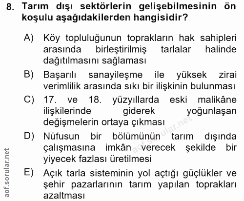8. soru: Tarım dışı sektörlerin gelişebilmesinin ön koşulu aşağıdakilerden hangisidir? A) Koy topluluğunun toprakların hak sah…