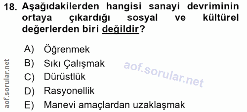 18. soru: Aşağıdakilerden hangisi sanayi devriminin ortaya çıkardığı sosyal ve kültürel değerlerden biri değildir? A) Öğrenmek…