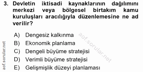 3. soru: Devletin iktisadi kaynaklarının dağılımını merkezi veya bölgesel birtakım kamu kuruluşları aracılığıyla düzenlemesine…