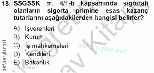 18. soru: SSGSSK m. 4/1-b kapsamında sigortalı olanların sigorta primine esas kazanç tutarlarını aşağıdakilerden hangisi belirl…