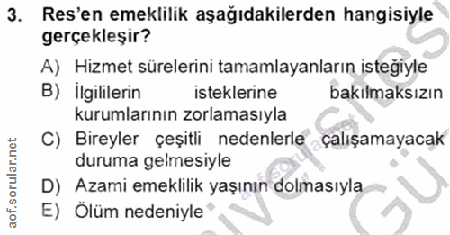 3. soru: Res'en emeklilik aşağıdakilerden hangisiyle gerçekleşir? A) Hizmet sürelerini tamamlayanların istegiyle B) İlgilileri…