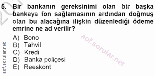 5. soru: Bir bankanın gereksinimi olan bir başka bankaya fon sağlamasının ardından doğmuş olan bu alacağına ilişkin düzenlediğ…