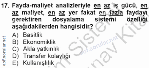17. soru: Fayda-maliyet analizleriyle en az iş gücü, en az maliyet, en az yer fakat en fazla faydayı gerektiren dosyalama siste…