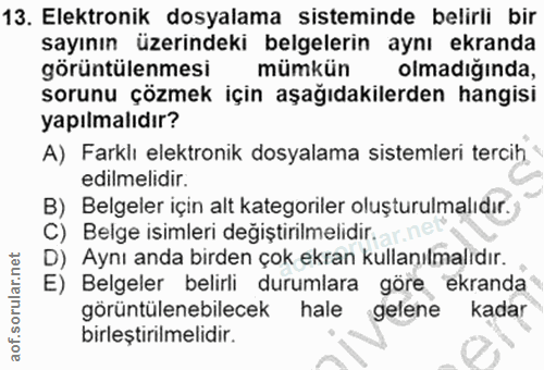 13. soru: Elektronik dosyalama sisteminde belirli bir sayının üzerindeki belgelerin aynı ekranda görüntülenmesi mümkün olmadığı…