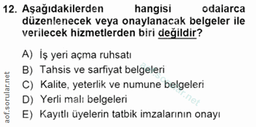 12. soru: Aşağıdakilerden hangisi odalarca düzenlenecek veya onaylanacak belgeler ile verilecek hizmetlerden biri değildir? A)…