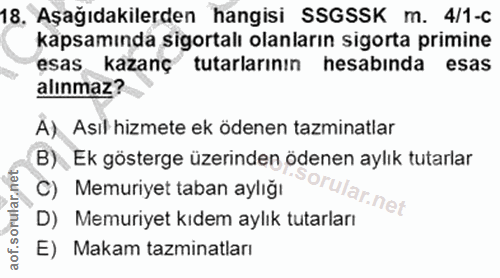 18. soru: Aşağıdakilerden hangisi SSGSSK m. 4/1-c kapsamında sigortalı olanların sigorta primine esas kazanç tutarlarının hesab…