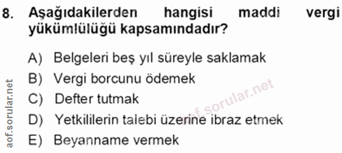8. soru: Aşağıdakilerden hangisi maddi vergi yükümlülüğü kapsamındadır? A) Belgeleri beş yıl süreyle saklamak B) Vergi borcunu…
