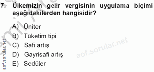7. soru: Ülkemizin gelir vergisinin uygulama biçimi aşağıdakilerden hangisidir? A) Üniter B) Tüketim tipi C) Safi artış D) Gay…