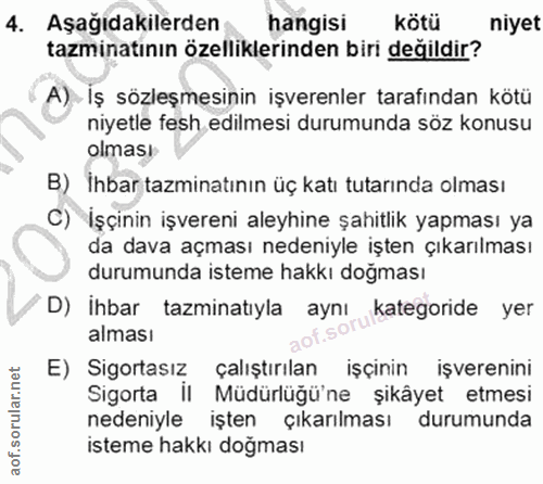 4. soru: Aşağıdakilerden hangisı kötü niyet tazminatinın özelliklerinden biri değildir? A) Iş sözleşmesinin işverenler tarafın…