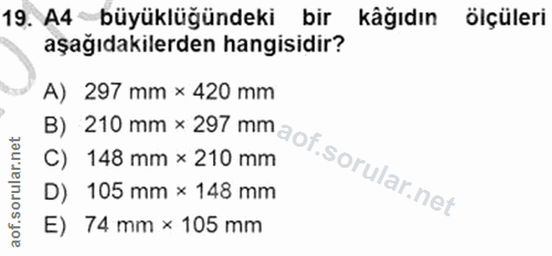 19. soru: A4 büyüklüğündeki bir kâğıdın ölçüleri aşağıdakilerden hangisidir? A) 297 mm x 420 mm C) 148 mm x 210 mm D) 105 mm x…