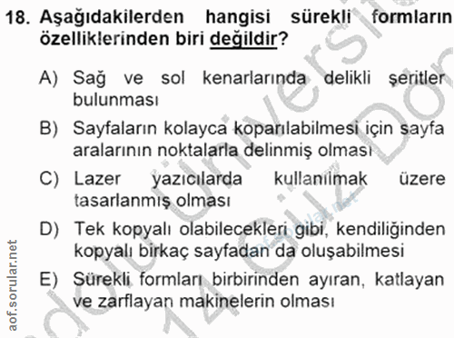 18. soru: Aşağıdakilerden hangisi sürekli formların özelliklerinden biri değildir? A) Sag ve sol kenarlarında delikli şeritler…