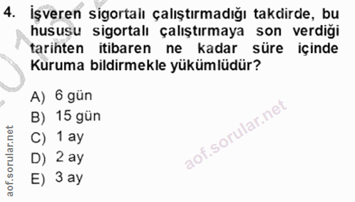 4. soru: İşveren sigortalı çalıştırmadığı takdirde, bu hususu sigortalı çalıştırmaya son verdiği tarihten itibaren ne kadar sü…