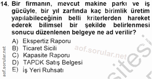 14. soru: Bir firmanın, mevcut makine parkı ve gücüyle, bir yıl zarfında kaç birimlik üretim yapılabileceğinin belli kriterlerd…