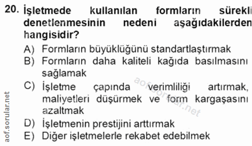 20. soru: İşletmede kullanılan formların sürekl denetlenmesinin nedeni aşağıdakilerden hangisidir? A) Formların büyüklüğünü sta…